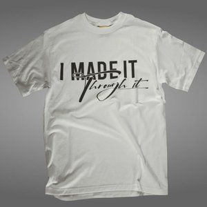 I Made It Through It White